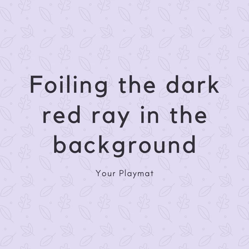 Foiling the dark red rays